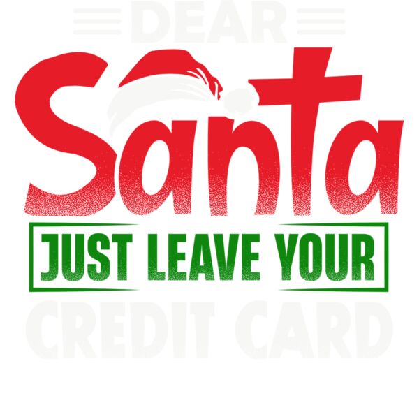 dear santa just leave your credit card under the tree Thumbnail