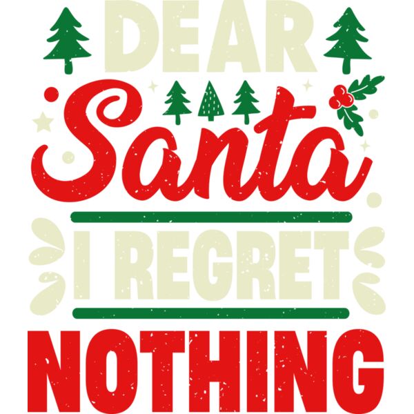 Dear Santa I Regret Nothing Thumbnail