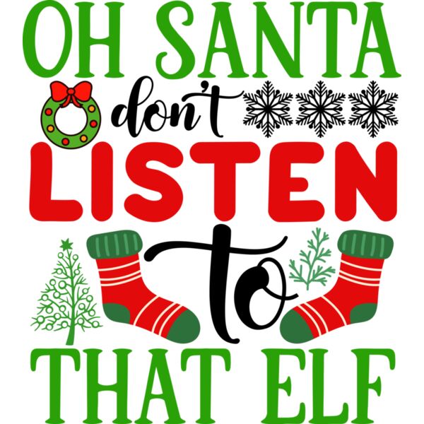 Oh Santa Dont Listen  That Elf  1  Thumbnail